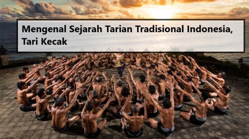 Mengenal Sejarah Tarian Tradisional Indonesia, Tari Kecak